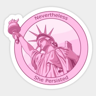 Feminist Nevertheless She Persisted Statue of Liberty Pink Sticker